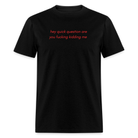 Load image into Gallery viewer, “Hey quick questions are you fucking kidding me”-Unisex Classic T-Shirt - black
