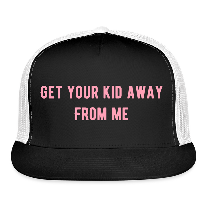 “Get your kids away from me”- Trucker Hat - black/white