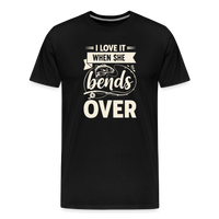 Load image into Gallery viewer, I Love It When She Bends Over T-Shirt - Black
