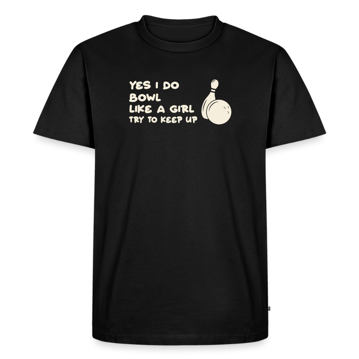 Yes I Do Bowl Like a Girl Try to Keep Up T-Shirt - Black