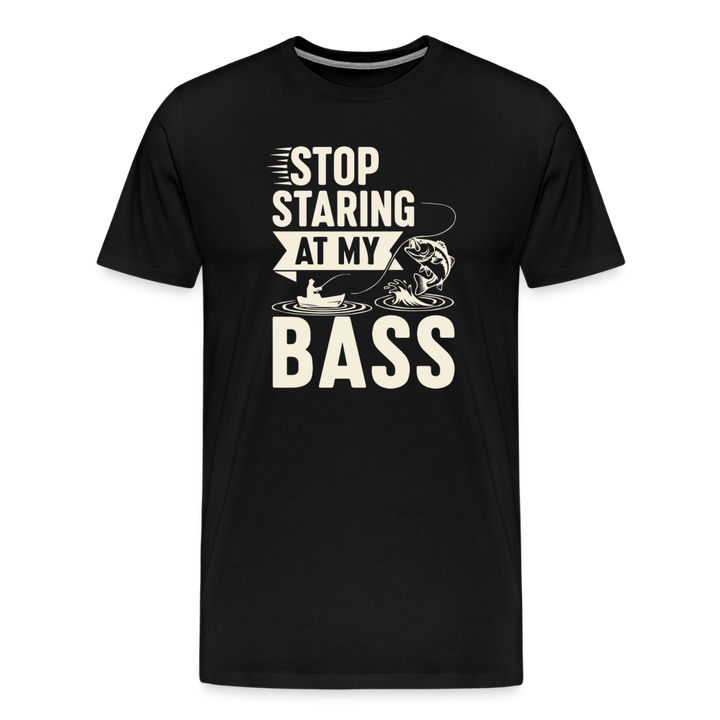 Stop Staring at My Bass T-Shirt - Black