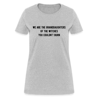 Load image into Gallery viewer, “We are the granddaughters of the witches you couldn’t burn”-Women&#39;s T-Shirt - heather gray
