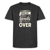 Load image into Gallery viewer, I Love It When She Bends Over T-Shirt - Heather Anthracite

