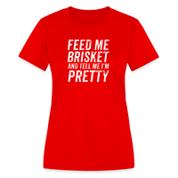 Load image into Gallery viewer, &quot;Feed Me Brisket &amp; Tell Me I&#39;m Pretty&quot; Women&#39;s Moisture Wicking Performance T-Shirt - Stylish &amp; Comfy BBQ Lover Tee - red
