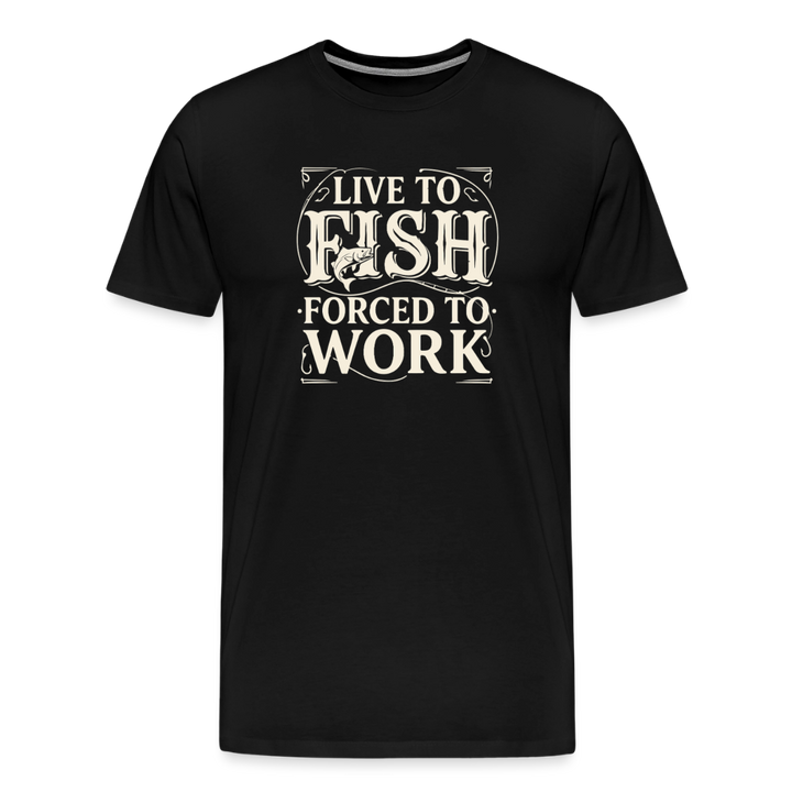 Live To Fish Forced To Work T-Shirt - Black