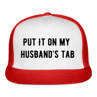 Load image into Gallery viewer, “Put It On My Husband’s Tab-Option 1”-Trucker Cap - white/red

