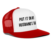 Load image into Gallery viewer, “Put It On My Husband’s Tab-Option 1”-Trucker Cap - white/red
