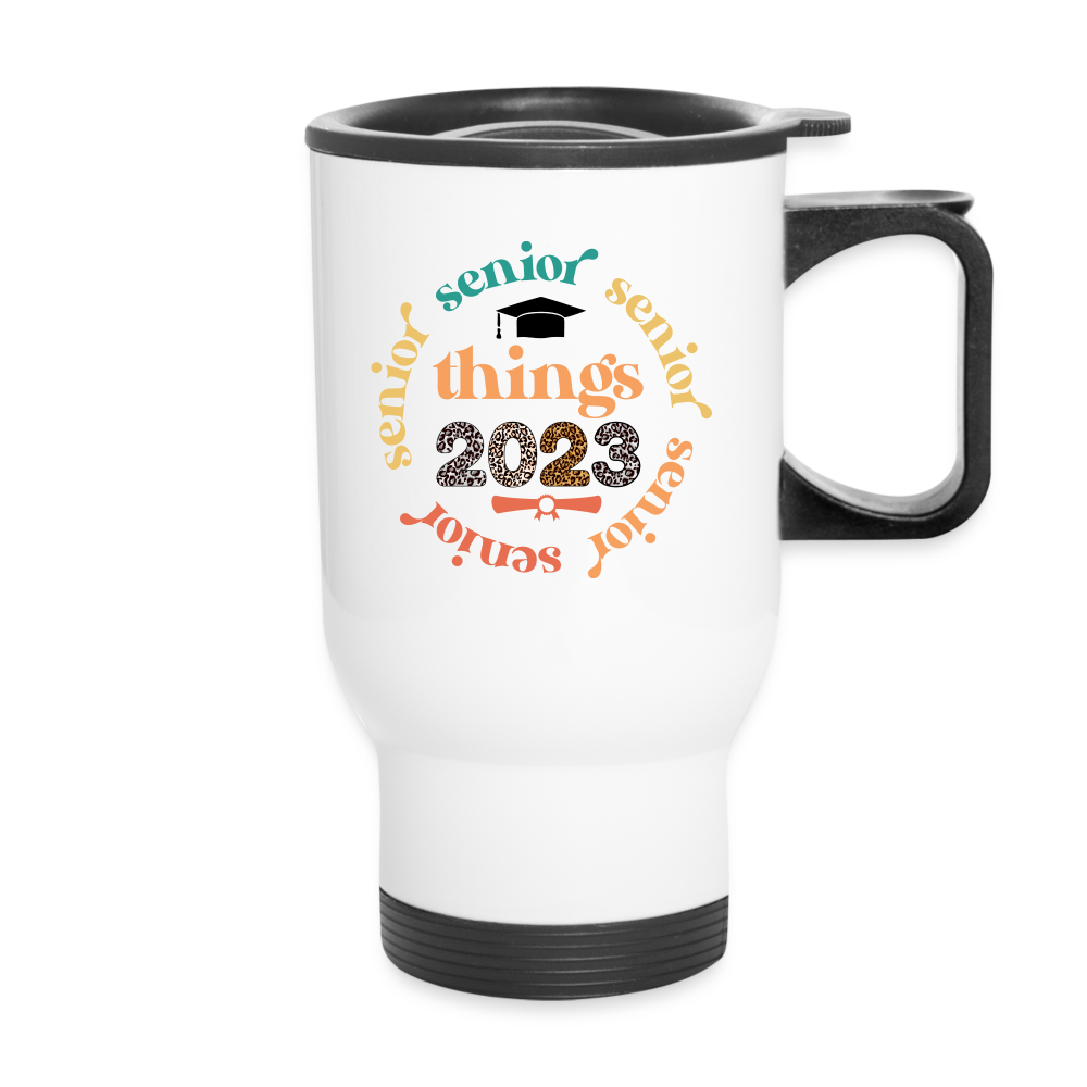 "Senior Things 2023" Custom Stainless Steel Graduation Travel Mug - white