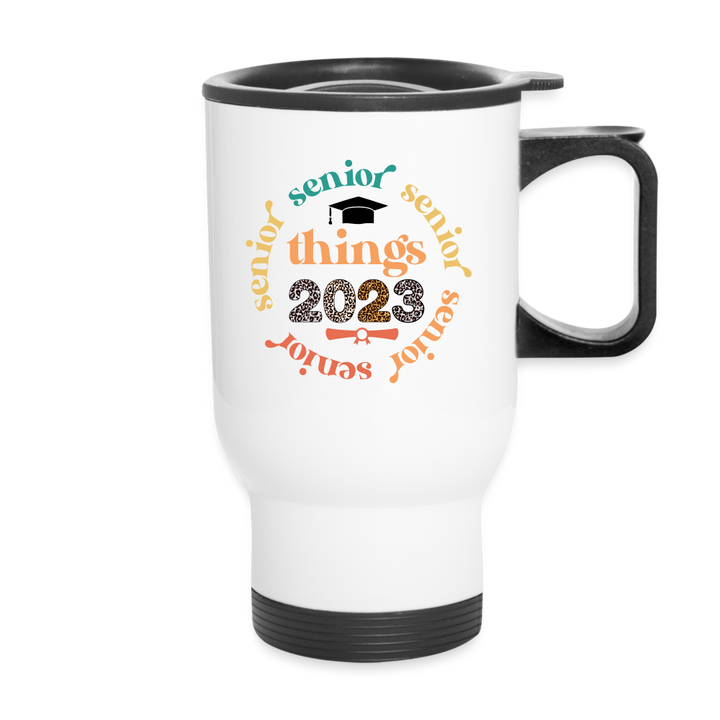 "Senior Things 2023" Custom Stainless Steel Graduation Travel Mug - white