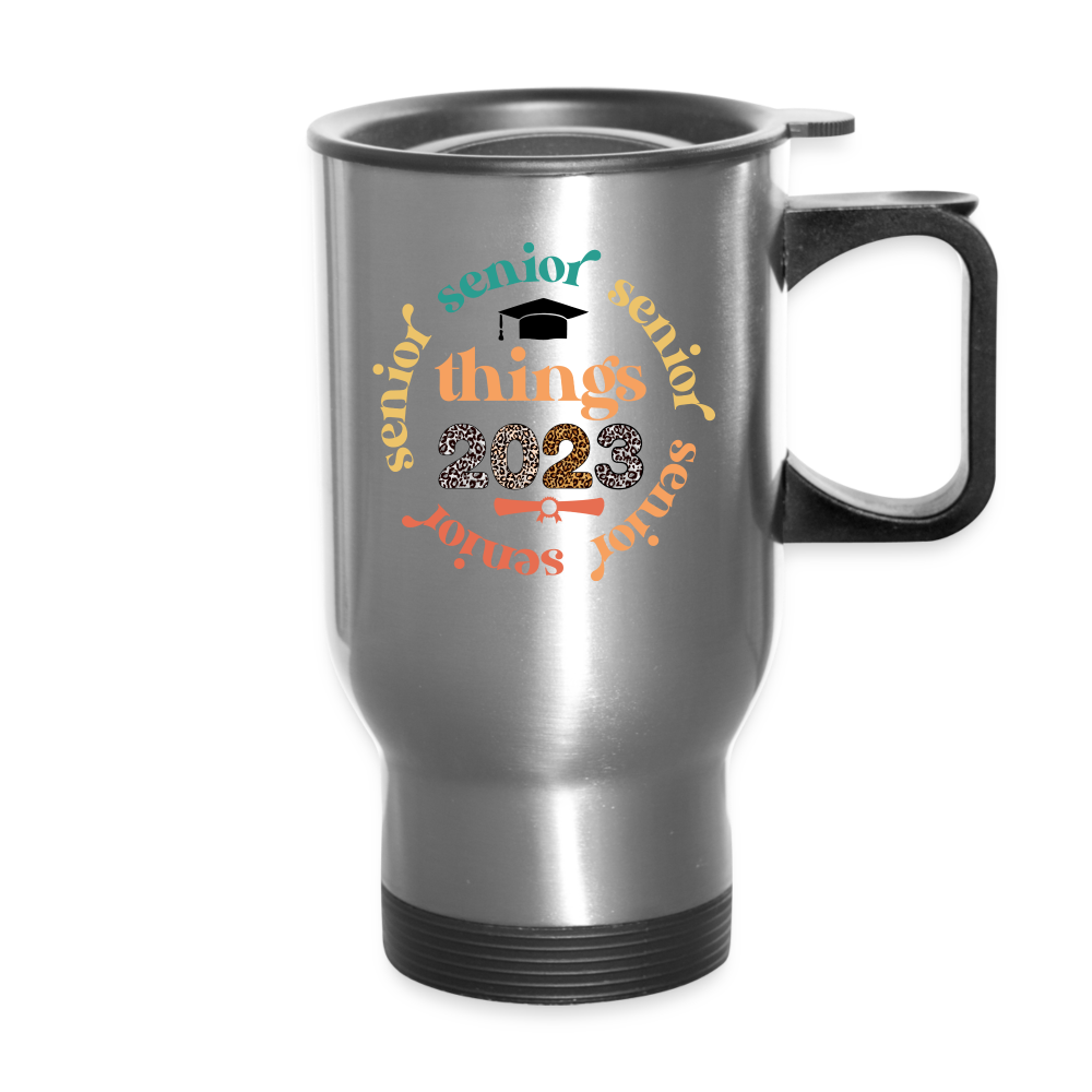"Senior Things 2023" Custom Stainless Steel Graduation Travel Mug - silver