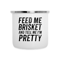 Load image into Gallery viewer, &quot;Feed Me Brisket &amp; Tell Me I&#39;m Pretty&quot; Retro Enamel-Coated Stainless Steel Camper&#39;s Mug - Unique BBQ Lover Outdoor Cup - white
