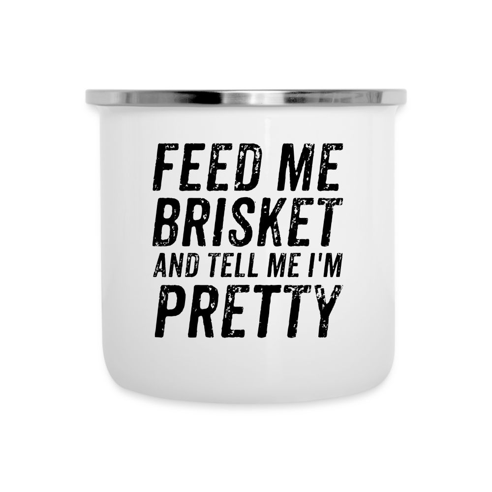 "Feed Me Brisket & Tell Me I'm Pretty" Retro Enamel-Coated Stainless Steel Camper's Mug - Unique BBQ Lover Outdoor Cup - white