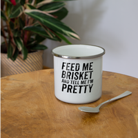 Load image into Gallery viewer, &quot;Feed Me Brisket &amp; Tell Me I&#39;m Pretty&quot; Retro Enamel-Coated Stainless Steel Camper&#39;s Mug - Unique BBQ Lover Outdoor Cup - white
