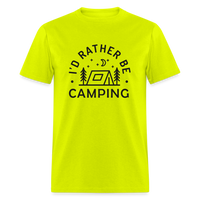 Load image into Gallery viewer, &quot;I&#39;d Rather Be Camping&quot; - Nature Lover&#39;s Unisex T-Shirt for Outdoor Enthusiasts and Adventure Seekers - safety green
