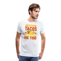 Load image into Gallery viewer, Funny Taco Love T-Shirt: &#39;I Wonder If Tacos Think About Me Too&#39; - white
