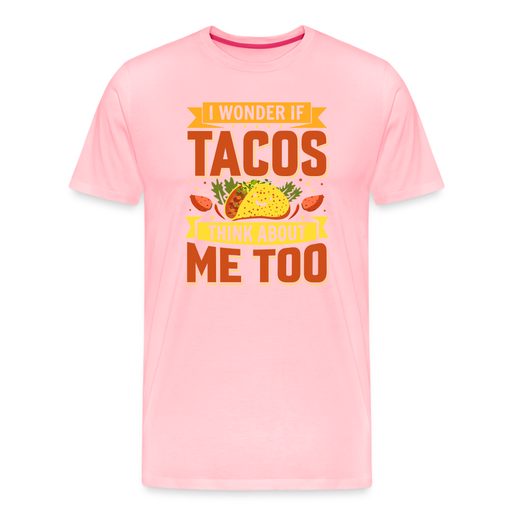 Funny Taco Love T-Shirt: 'I Wonder If Tacos Think About Me Too' - pink