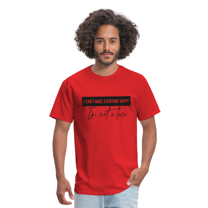 Comical Reality Check: 'I Can't Make Everyone Happy, I'm Not a Taco' Tee - red