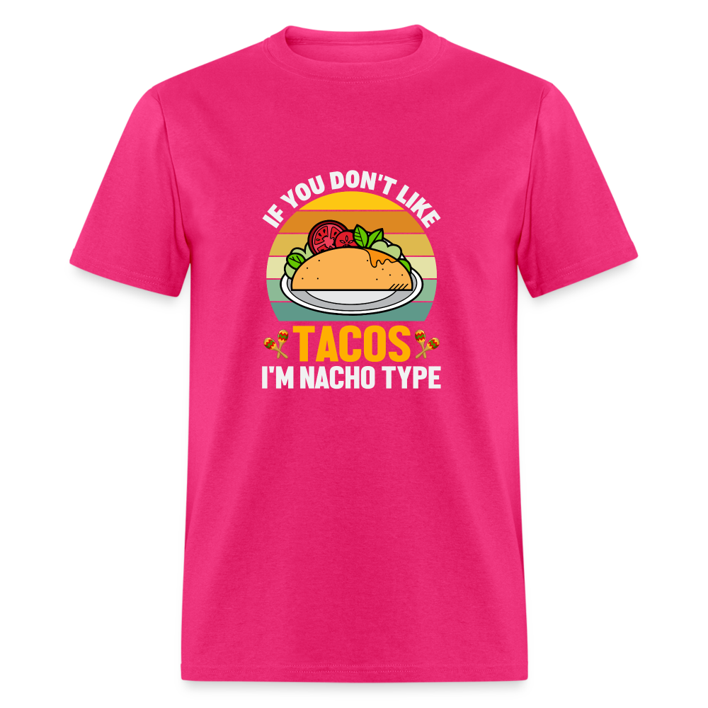 Punny Taco Wisdom: 'If You Don't Like Tacos, I'm Nacho Type' - fuchsia