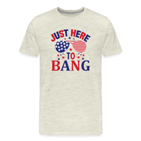 Load image into Gallery viewer, Explosive Humor: Men&#39;s Premium Shirt for 4th of July &quot;Just Here To Bang&quot; - heather oatmeal
