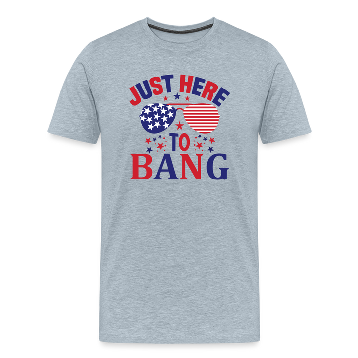 Explosive Humor: Men's Premium Shirt for 4th of July "Just Here To Bang" - heather ice blue