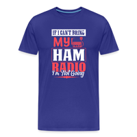 Load image into Gallery viewer, Amplified Allegiances: &#39;If I Can&#39;t Bring My Ham Radio I&#39;m Not Going&#39; - Men&#39;s Premium T-Shirt - royal blue
