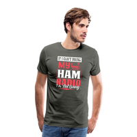 Load image into Gallery viewer, Amplified Allegiances: &#39;If I Can&#39;t Bring My Ham Radio I&#39;m Not Going&#39; - Men&#39;s Premium T-Shirt - asphalt gray
