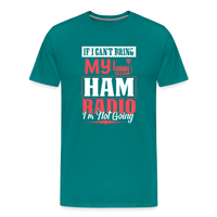 Load image into Gallery viewer, Amplified Allegiances: &#39;If I Can&#39;t Bring My Ham Radio I&#39;m Not Going&#39; - Men&#39;s Premium T-Shirt - teal
