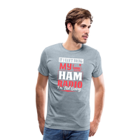 Load image into Gallery viewer, Amplified Allegiances: &#39;If I Can&#39;t Bring My Ham Radio I&#39;m Not Going&#39; - Men&#39;s Premium T-Shirt - heather ice blue
