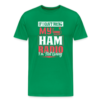 Load image into Gallery viewer, Amplified Allegiances: &#39;If I Can&#39;t Bring My Ham Radio I&#39;m Not Going&#39; - Men&#39;s Premium T-Shirt - kelly green
