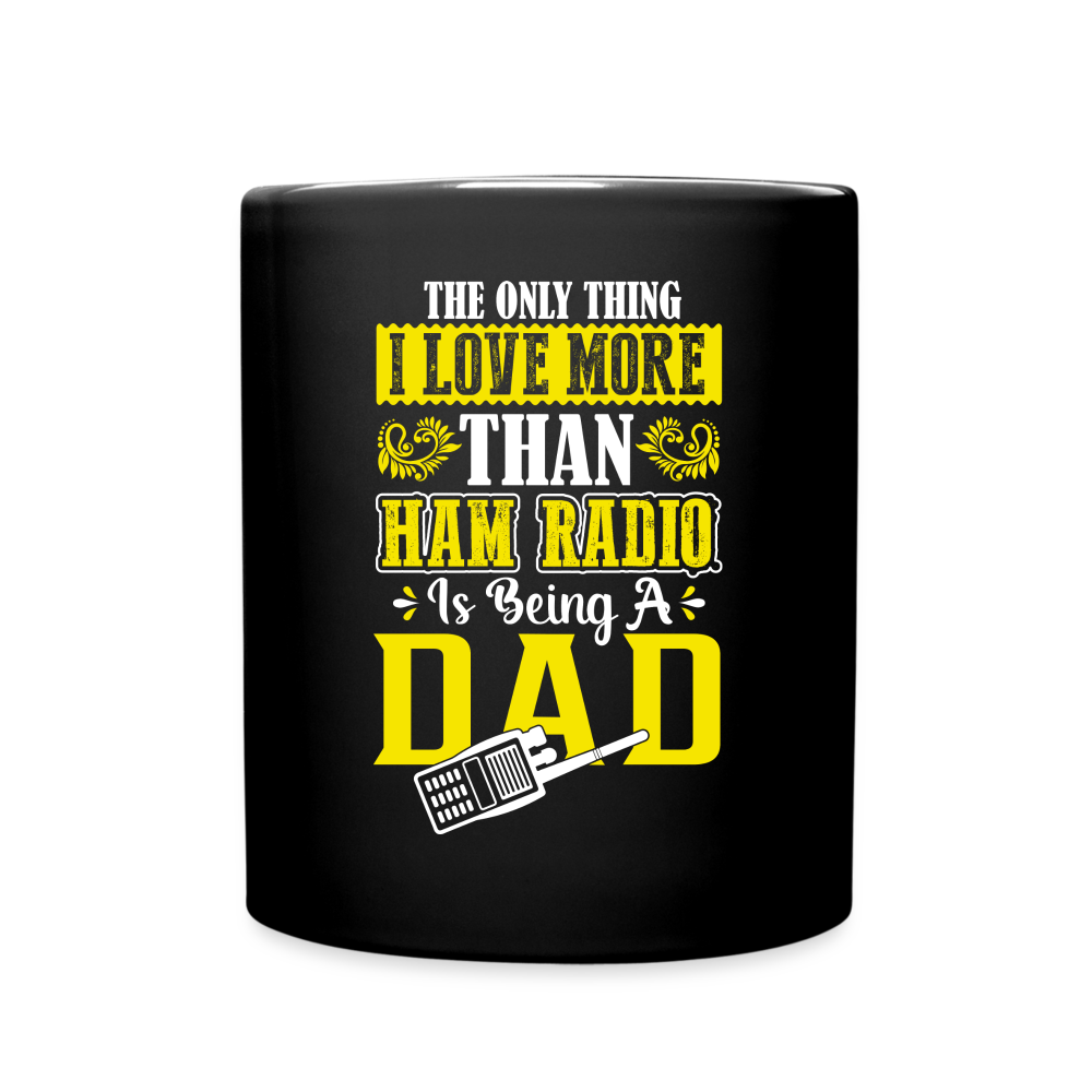 Dad's Decibels: 'The Only Thing I Love More Than Ham Radio is Being a Dad' - Black Ceramic Mug - black