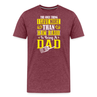 Load image into Gallery viewer, Father&#39;s Frequencies: &#39;The Only Thing I Love More Than Ham Radio is Being a Dad&#39; - Men&#39;s Premium T-Shirt - heather burgundy
