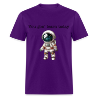 Load image into Gallery viewer, “You gon’ learn today-Space”-Unisex Classic T-Shirt - purple
