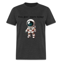 Load image into Gallery viewer, “You gon’ learn today-Space”-Unisex Classic T-Shirt - heather black
