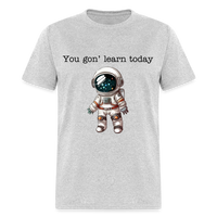 Load image into Gallery viewer, “You gon’ learn today-Space”-Unisex Classic T-Shirt - heather gray
