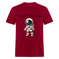 Load image into Gallery viewer, “You gon’ learn today-Space”-Unisex Classic T-Shirt - dark red
