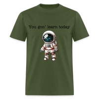 Load image into Gallery viewer, “You gon’ learn today-Space”-Unisex Classic T-Shirt - military green
