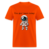 Load image into Gallery viewer, “You gon’ learn today-Space”-Unisex Classic T-Shirt - orange
