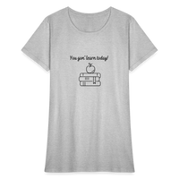Load image into Gallery viewer, “You Gon’ Learn Today!-Books”-Women&#39;s T-Shirt - heather gray
