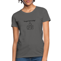 Load image into Gallery viewer, “You Gon’ Learn Today!-Books”-Women&#39;s T-Shirt - charcoal
