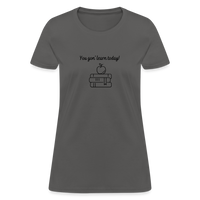 Load image into Gallery viewer, “You Gon’ Learn Today!-Books”-Women&#39;s T-Shirt - charcoal
