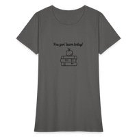 Load image into Gallery viewer, “You Gon’ Learn Today!-Books”-Women&#39;s T-Shirt - charcoal
