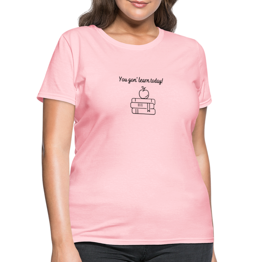 “You Gon’ Learn Today!-Books”-Women's T-Shirt - pink