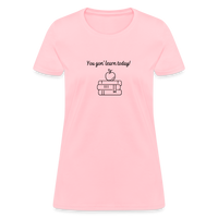 Load image into Gallery viewer, “You Gon’ Learn Today!-Books”-Women&#39;s T-Shirt - pink
