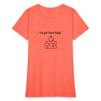 Load image into Gallery viewer, “You Gon’ Learn Today!-Books”-Women&#39;s T-Shirt - heather coral
