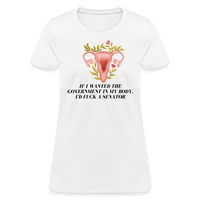 Load image into Gallery viewer, “If I Wanted The Government In My Bod, I’d Fuck A Senator”-Women&#39;s T-Shirt - white
