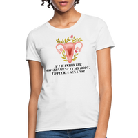 Load image into Gallery viewer, “If I Wanted The Government In My Bod, I’d Fuck A Senator”-Women&#39;s T-Shirt - white
