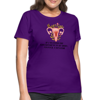 Load image into Gallery viewer, “If I Wanted The Government In My Bod, I’d Fuck A Senator”-Women&#39;s T-Shirt - purple

