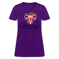 Load image into Gallery viewer, “If I Wanted The Government In My Bod, I’d Fuck A Senator”-Women&#39;s T-Shirt - purple
