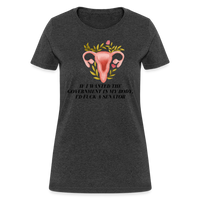 Load image into Gallery viewer, “If I Wanted The Government In My Bod, I’d Fuck A Senator”-Women&#39;s T-Shirt - heather black

