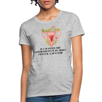 Load image into Gallery viewer, “If I Wanted The Government In My Bod, I’d Fuck A Senator”-Women&#39;s T-Shirt - heather gray
